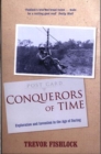 Image for Conquerors of time  : exploration and invention in the age of daring