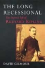 Image for The long recessional  : the imperial life of Rudyard Kipling