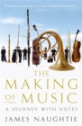 Image for The making of music  : a journey with notes