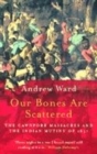 Image for Our bones are scattered  : the Cawnpore massacres and the Indian Mutiny of 1857