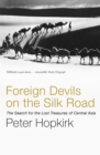 Image for Foreign Devils on the Silk Road : The Search for the Lost Treasures of Central Asia