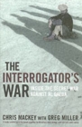 Image for The interrogator&#39;s war  : inside the secret war against Al Qaeda