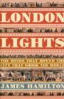 Image for London lights  : the minds the moved the city that shook the world