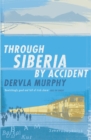 Image for Through Siberia by accident  : a small slice of autobiography