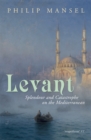 Image for Levant  : splendour and catastrophe on the Mediterranean