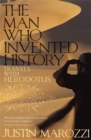 Image for The man who invented history  : travels with Herodotus