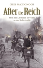Image for After the Reich  : from the fall of Vienna to the Berlin airlift