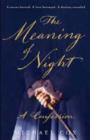 Image for The meaning of night  : a confession