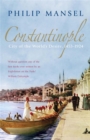 Image for Constantinople  : city of the world&#39;s desire, 1453-1924