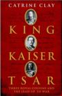 Image for King, Kaiser, Tsar