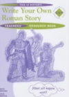 Image for Write your own Roman story: Teachers&#39; book : Teacher&#39;s Resource Book