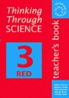 Image for Thinking through science, 3 red: Teacher&#39;s book : Teacher&#39;s Book : Bk. 3 : Red