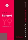Image for What is history?Y9: Teacher&#39;s resource book