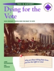 Image for Dying for the vote  : how ordinary people won the right to vote : Pupils&#39; Book
