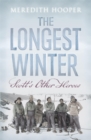 Image for The longest winter  : Scott&#39;s other heroes