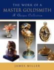 Image for The work of a master goldsmith  : a unique collection