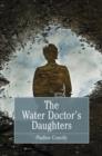 Image for The water doctor&#39;s daughters