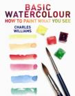 Image for Basic watercolour  : how to paint what you see