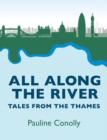 Image for All along the river  : tales from the Thames