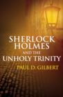 Image for Sherlock Holmes &amp; the Unholy Trinity