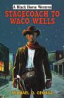 Image for Stagecoach to Waco Wells