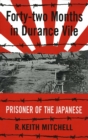 Image for Forty-two months in Durance Vile: prisoner of the Japanese