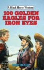 Image for 100 Golden Eagles for Iron Eyes