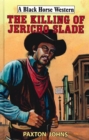 Image for The killing of Jericho Slade