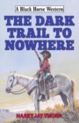 Image for The Dark Trail to Nowhere