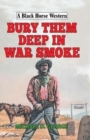 Image for Bury Them Deep in War Smoke