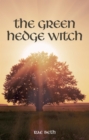 Image for The green hedge witch: a guide to wild magic.