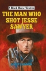 Image for The Man Who Shot Jesse Sawyer