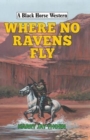 Image for Where No Ravens Fly