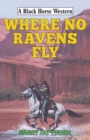 Image for Where no ravens fly