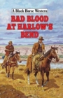 Image for Bad Blood at Harlow&#39;s Bend