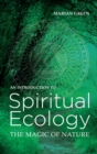 Image for Introduction to spiritual ecology: the magic of nature