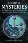 Image for The inner mysteries  : progressive witchcraft and connecting with the divine