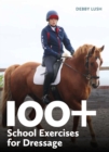 Image for 100+ school exercises for dressage