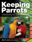 Image for Keeping parrots  : understanding their care and breeding