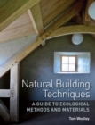 Image for Natural Building Techniques: A Guide to Ecological Methods and Materials