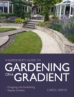 Image for Gardener&#39;s guide to gardening on a gradient  : designing and establishing sloping gardens
