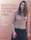 Image for Knitting fashions of the 1940s: styles, patterns and history