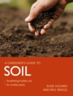 Image for Gardener&#39;s guide to soil  : establishing healthy soil, for healthy plants