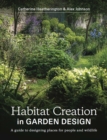 Image for Habitat creation in garden design  : a guide to designing places for people and wildlife