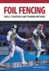 Image for Foil fencing: skills, strategies and training methods