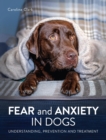 Image for Fear and Anxiety in Dogs: Understanding, Prevention and Treatment