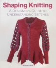 Image for Shaping knitting: a designers guide to understanding stitches