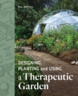 Image for Designing, planting and using a therapeutic garden