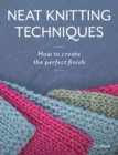 Image for Neat knitting techniques  : how to create the perfect finish
