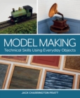 Image for Model Making: Technical Skills Using Everyday Objects